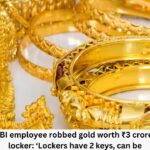 Here’s how SBI employee robbed gold worth ₹3 crore from bank’s locker: ‘Lockers have 2 keys, can be